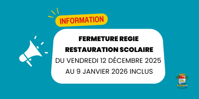 INFORMATION IMPORTANTE – FERMETURE REGIE RESTAURATION SCOLAIRE