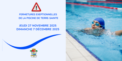Fermetures exeptionnelles - piscine de Terre Sainte